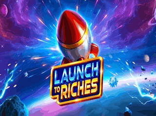 Launch to Riches